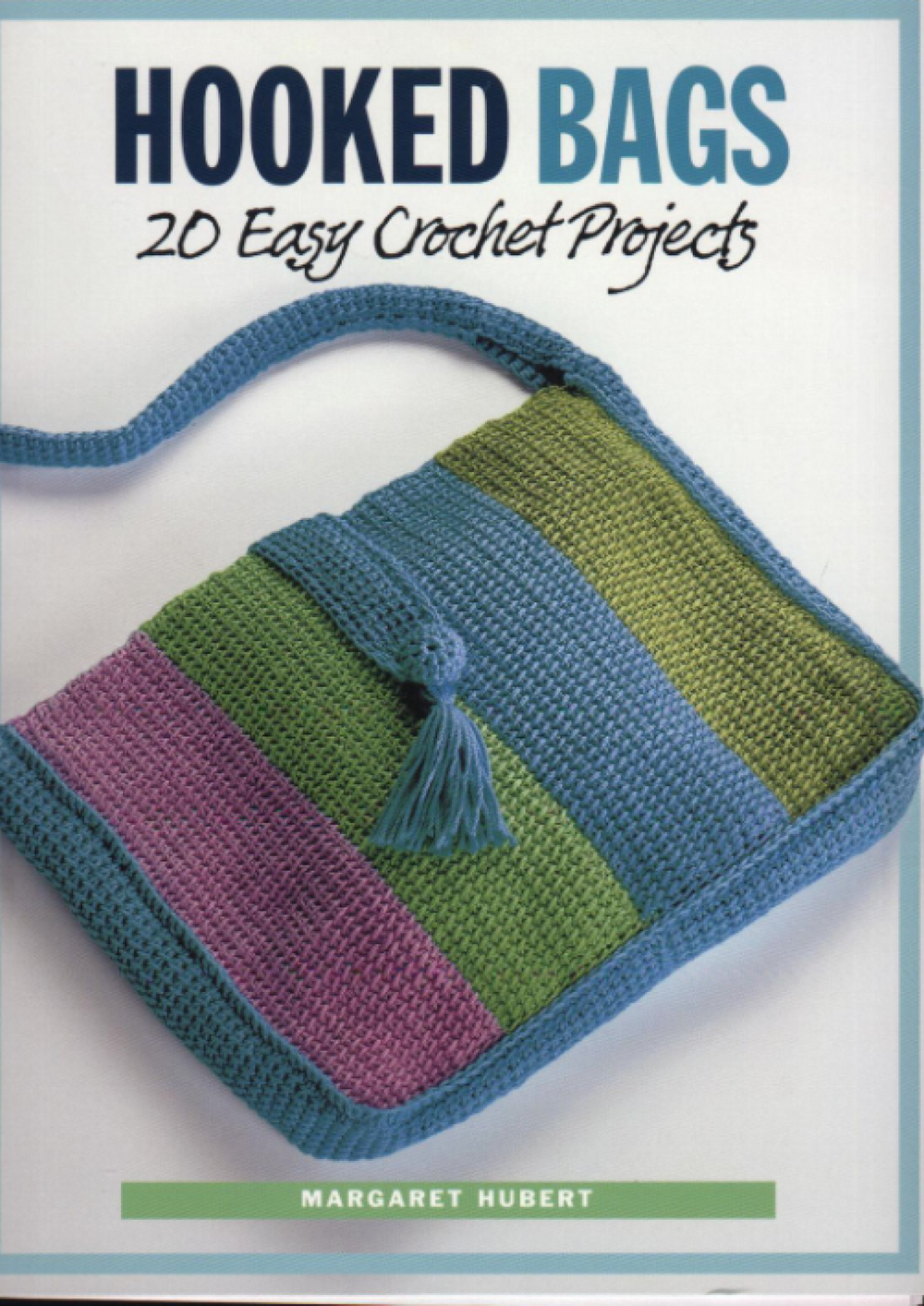 Hooked Bags 20 Easy Crochet Projects (Margaret Hubert) - Ebooks