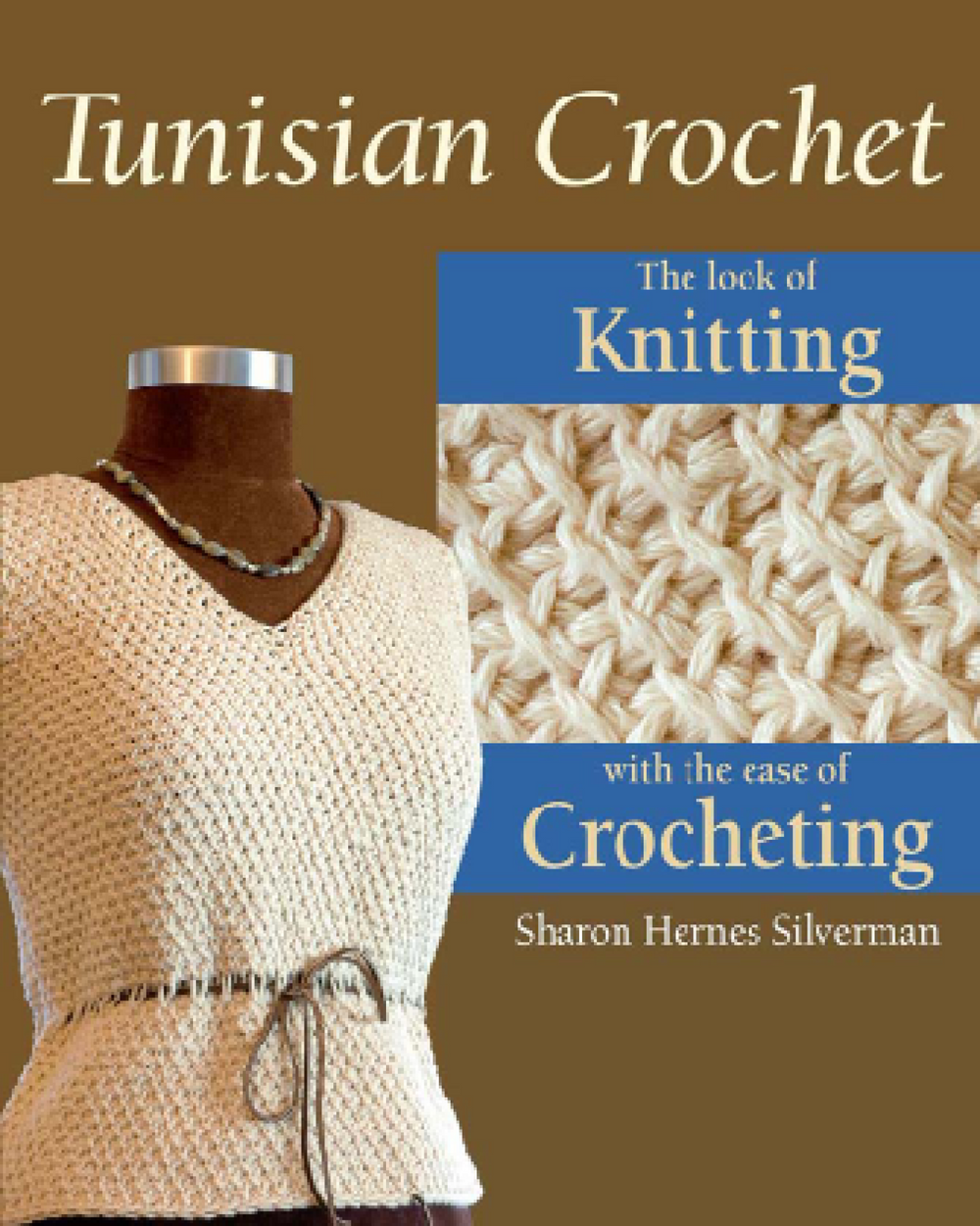 Tunisian Crochet The Look of Knitting with the Ease of Crocheting (Sharon Hernes Silverman, David Bienkowski etc.) - Ebooks